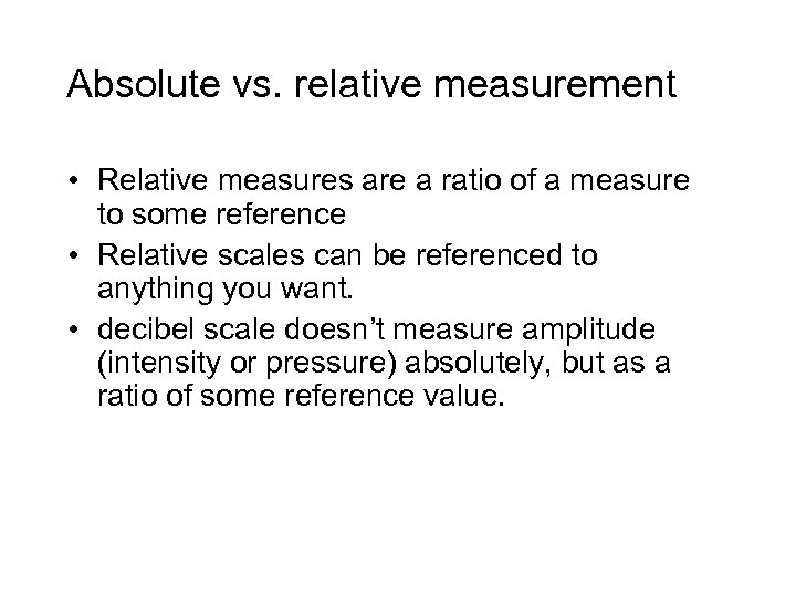 Absolute vs. relative measurement • Relative measures are a ratio of a measure to