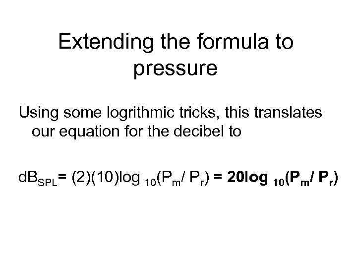 Extending the formula to pressure Using some logrithmic tricks, this translates our equation for