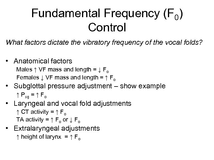 Fundamental Frequency (F 0) Control What factors dictate the vibratory frequency of the vocal