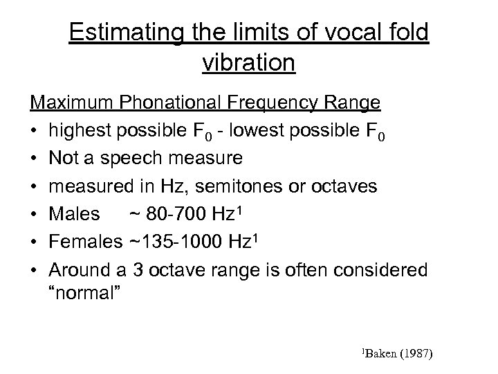 Estimating the limits of vocal fold vibration Maximum Phonational Frequency Range • highest possible