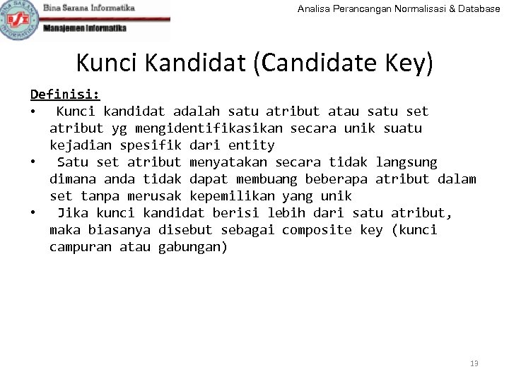 Analisa Perancangan Normalisasi & Database Kunci Kandidat (Candidate Key) Definisi: • Kunci kandidat adalah