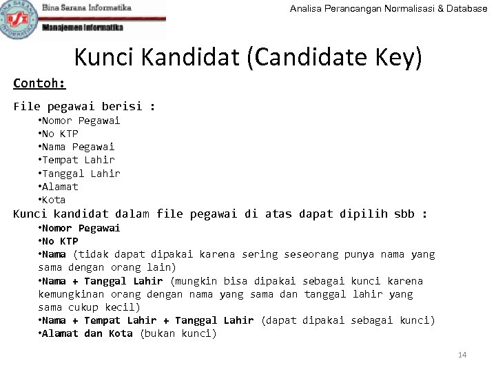 Analisa Perancangan Normalisasi & Database Kunci Kandidat (Candidate Key) Contoh: File pegawai berisi :