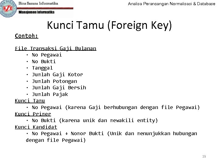Analisa Perancangan Normalisasi & Database Kunci Tamu (Foreign Key) Contoh: File Transaksi Gaji Bulanan