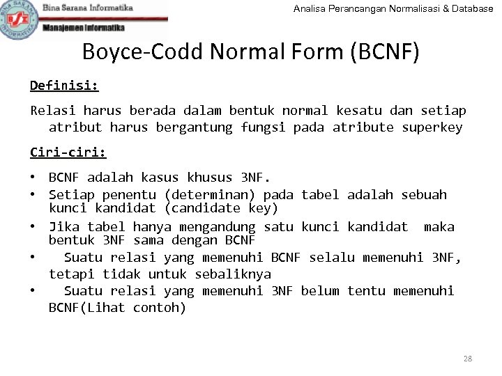 Analisa Perancangan Normalisasi & Database Boyce-Codd Normal Form (BCNF) Definisi: Relasi harus berada dalam