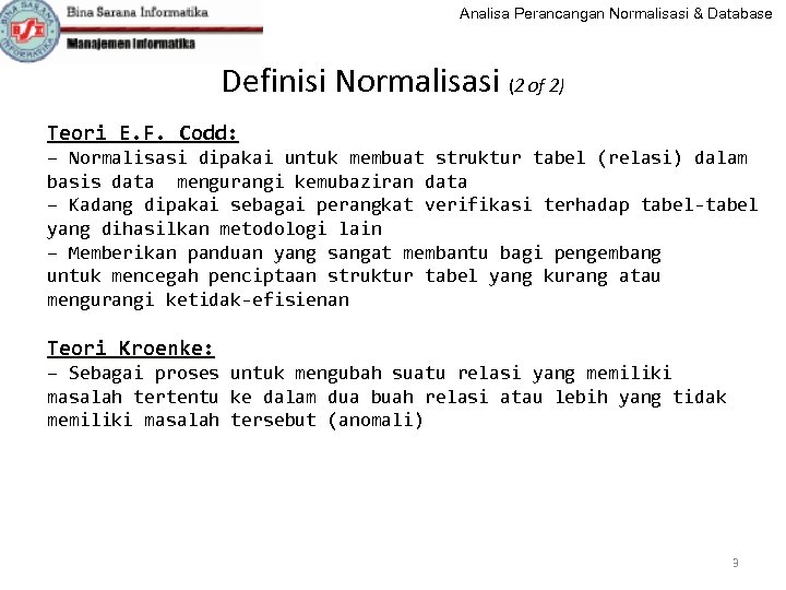 Analisa Perancangan Normalisasi & Database Definisi Normalisasi (2 of 2) Teori E. F. Codd: