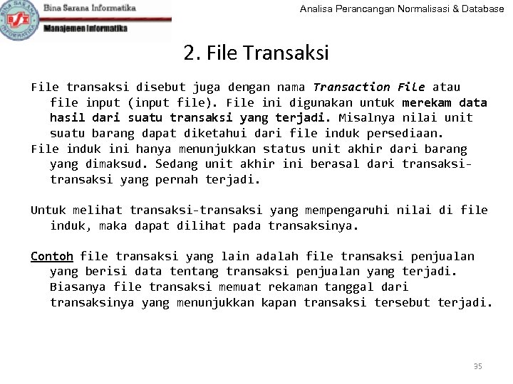 Analisa Perancangan Normalisasi & Database 2. File Transaksi File transaksi disebut juga dengan nama