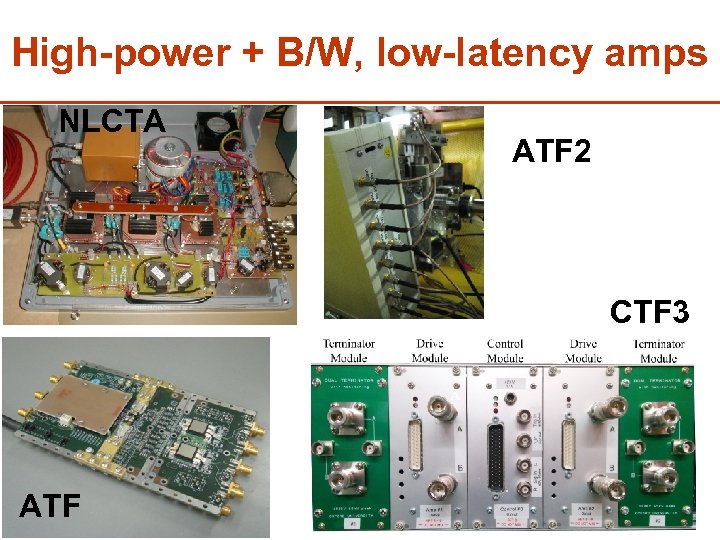 High-power + B/W, low-latency amps NLCTA ATF 2 CTF 3 ATF 65 