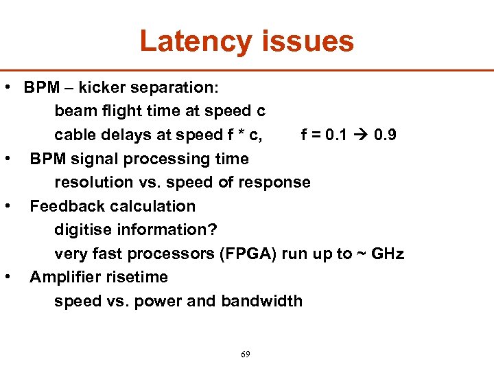 Latency issues • BPM – kicker separation: beam flight time at speed c cable