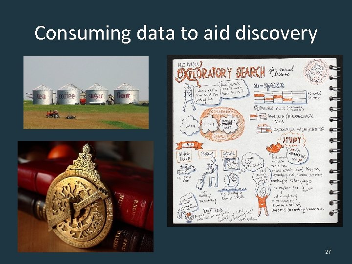 Consuming data to aid discovery 27 