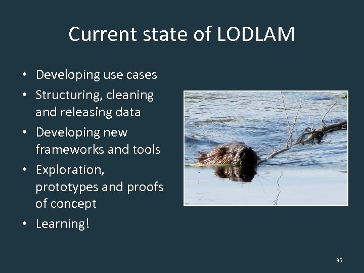 Current state of LODLAM • Developing use cases • Structuring, cleaning and releasing data