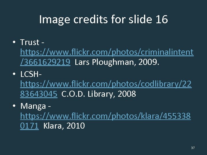 Image credits for slide 16 • Trust - https: //www. flickr. com/photos/criminalintent /3661629219 Lars