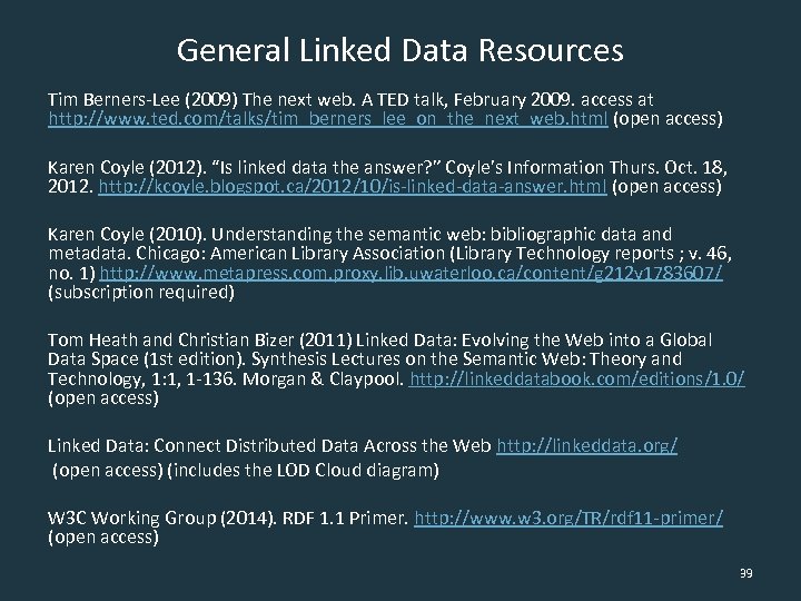 General Linked Data Resources Tim Berners-Lee (2009) The next web. A TED talk, February