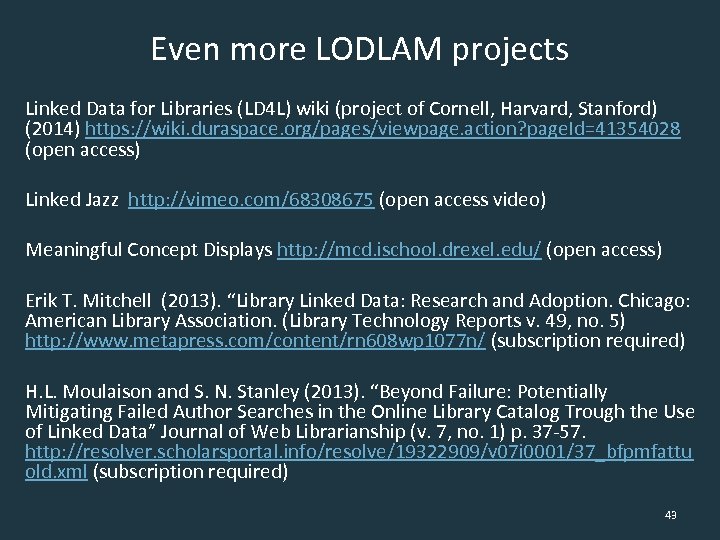 Even more LODLAM projects Linked Data for Libraries (LD 4 L) wiki (project of