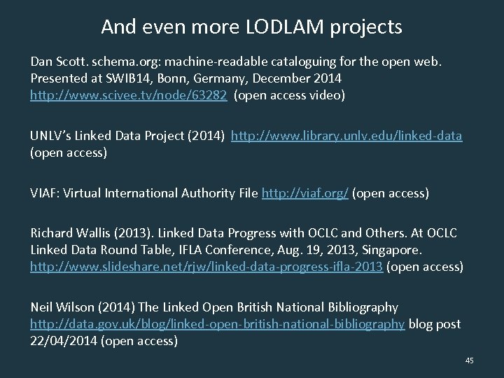 And even more LODLAM projects Dan Scott. schema. org: machine-readable cataloguing for the open
