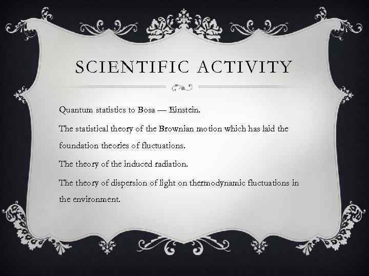 SCIENTIFIC ACTIVITY Quantum statistics to Bosa — Einstein. The statistical theory of the Brownian