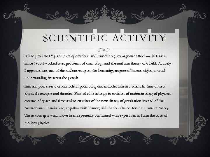 SCIENTIFIC ACTIVITY It also predicted "quantum teleportation" and Einstein's gyromagnetic effect — de Haaza.