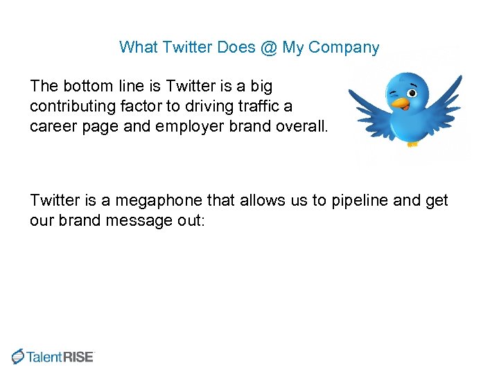 What Twitter Does @ My Company The bottom line is Twitter is a big