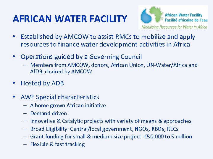 AFRICAN WATER FACILITY • Established by AMCOW to assist RMCs to mobilize and apply