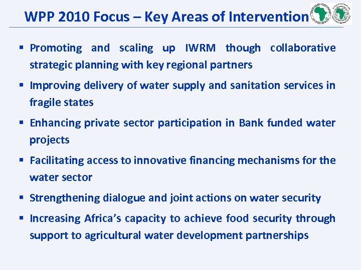 WPP 2010 Focus – Key Areas of Intervention § Promoting and scaling up IWRM