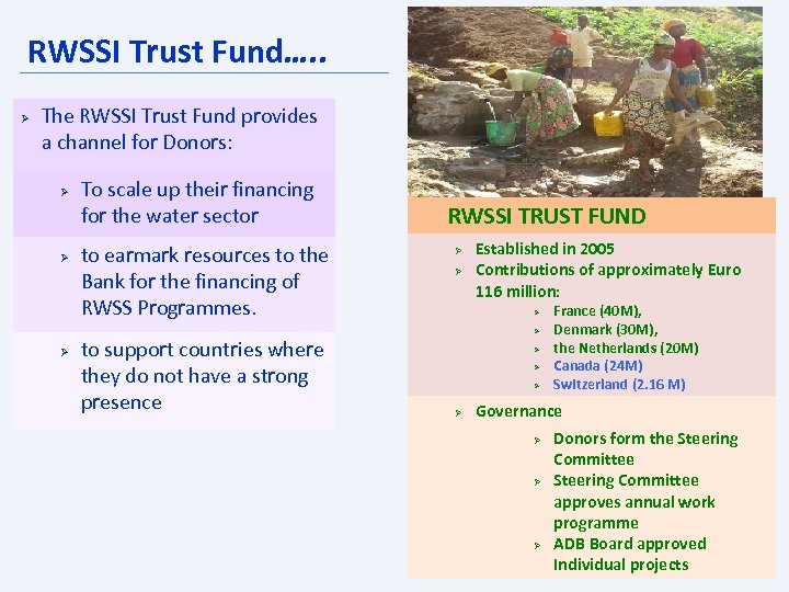 RWSSI Trust Fund…. . Ø The RWSSI Trust Fund provides a channel for Donors: