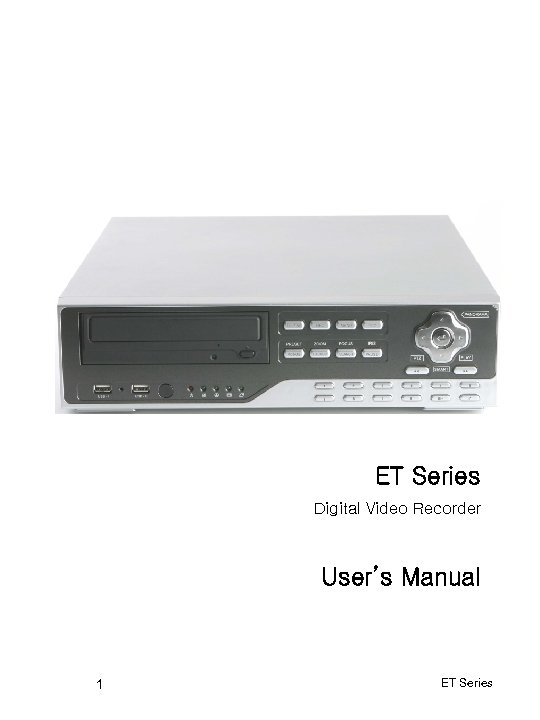 ET Series Digital Video Recorder User’s Manual 1 ET Series 