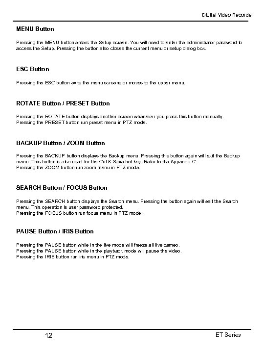 Digital Video Recorder MENU Button Pressing the MENU button enters the Setup screen. You