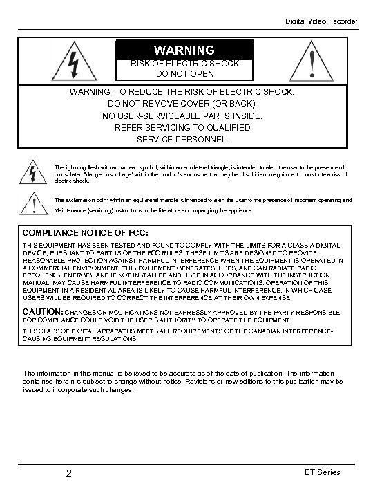 Digital Video Recorder WARNING RISK OF ELECTRIC SHOCK DO NOT OPEN WARNING: TO REDUCE
