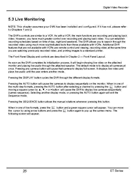 Digital Video Recorder 5. 3 Live Monitoring NOTE: This chapter assumes your DVR has