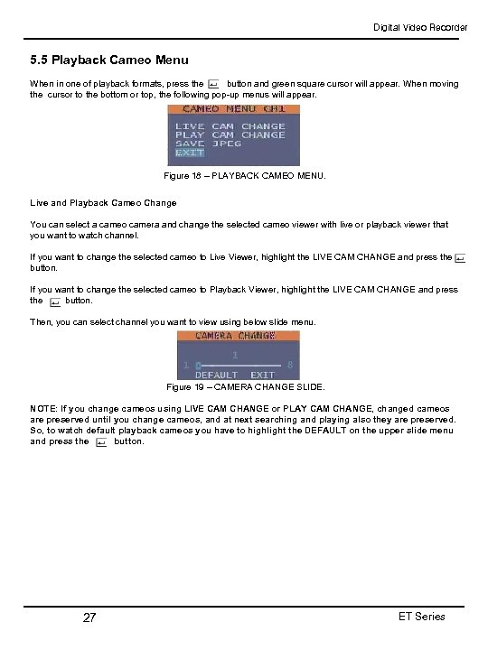 Digital Video Recorder 5. 5 Playback Cameo Menu When in one of playback formats,