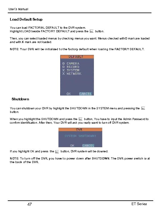 User’s Manual Load Default Setup You can load FACTORIAL DEFAULT to the DVR system.