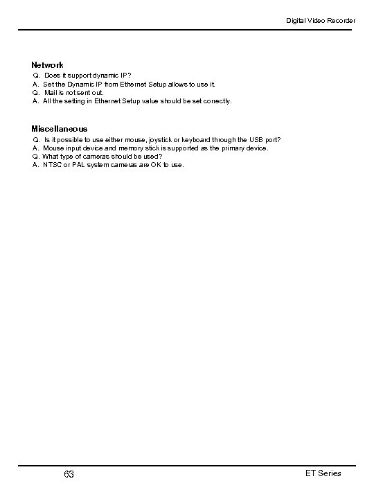 Digital Video Recorder Network Q. A. Does it support dynamic IP? Set the Dynamic