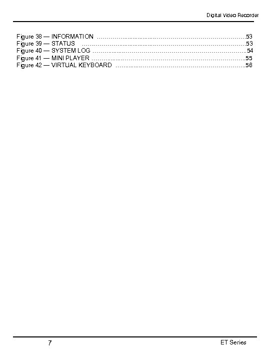 Digital Video Recorder Figure 38 — INFORMATION ………………………………… 53 Figure 39 — STATUS …….