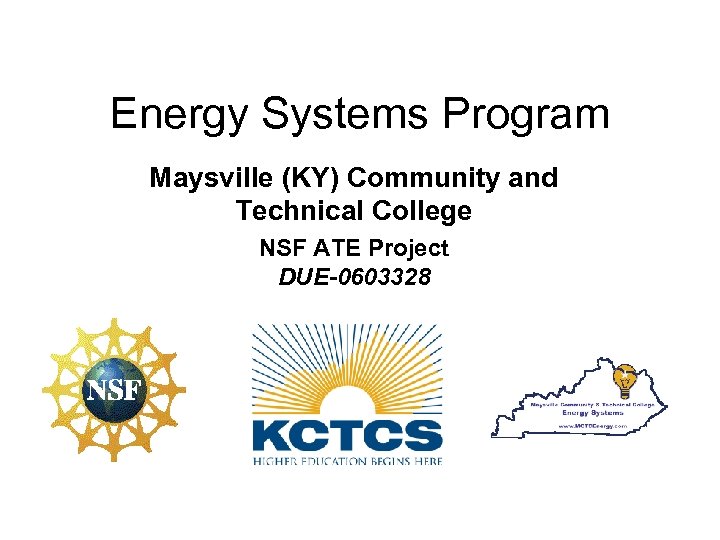 Energy Systems Program Maysville (KY) Community and Technical College NSF ATE Project DUE-0603328 