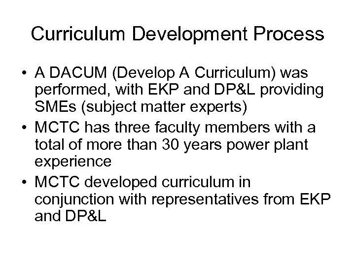 Curriculum Development Process • A DACUM (Develop A Curriculum) was performed, with EKP and