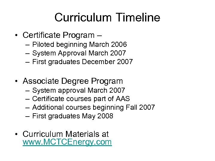 Curriculum Timeline • Certificate Program – – Piloted beginning March 2006 – System Approval