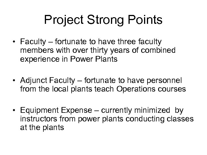 Project Strong Points • Faculty – fortunate to have three faculty members with over