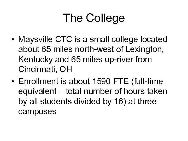 The College • Maysville CTC is a small college located about 65 miles north-west