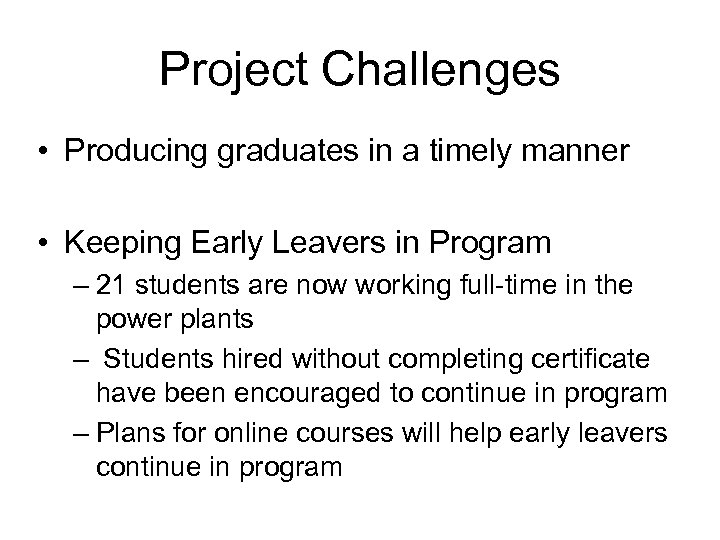 Project Challenges • Producing graduates in a timely manner • Keeping Early Leavers in