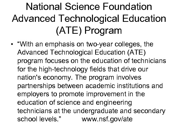 National Science Foundation Advanced Technological Education (ATE) Program • “With an emphasis on two-year