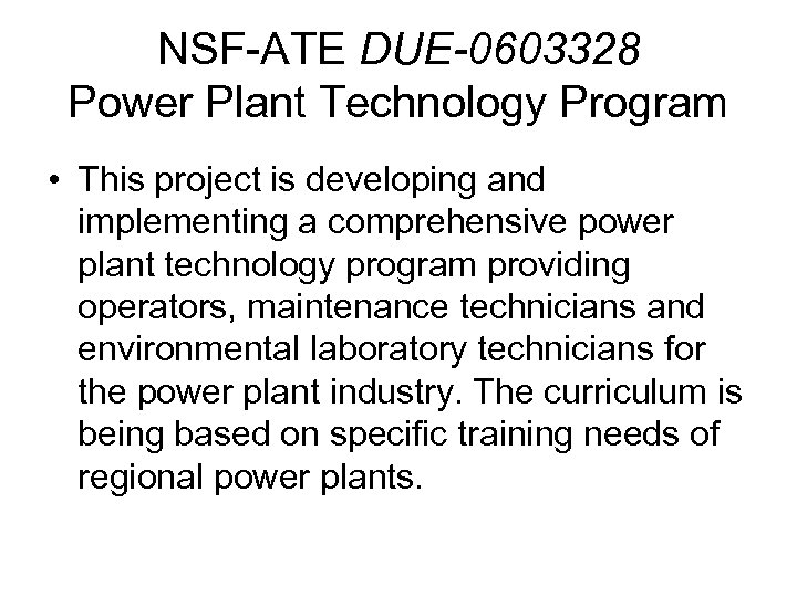 NSF-ATE DUE-0603328 Power Plant Technology Program • This project is developing and implementing a