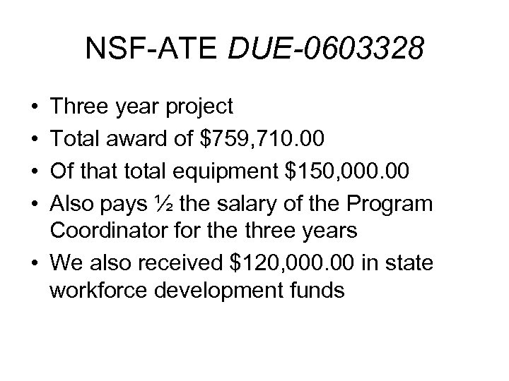 NSF-ATE DUE-0603328 • • Three year project Total award of $759, 710. 00 Of