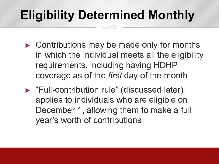 Eligibility Determined Monthly u Contributions may be made only for months in which the