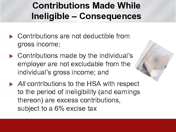 Contributions Made While Ineligible – Consequences u Contributions are not deductible from gross income;