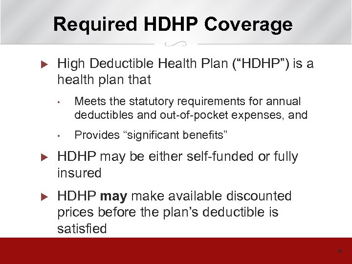 Required HDHP Coverage u High Deductible Health Plan (“HDHP”) is a health plan that