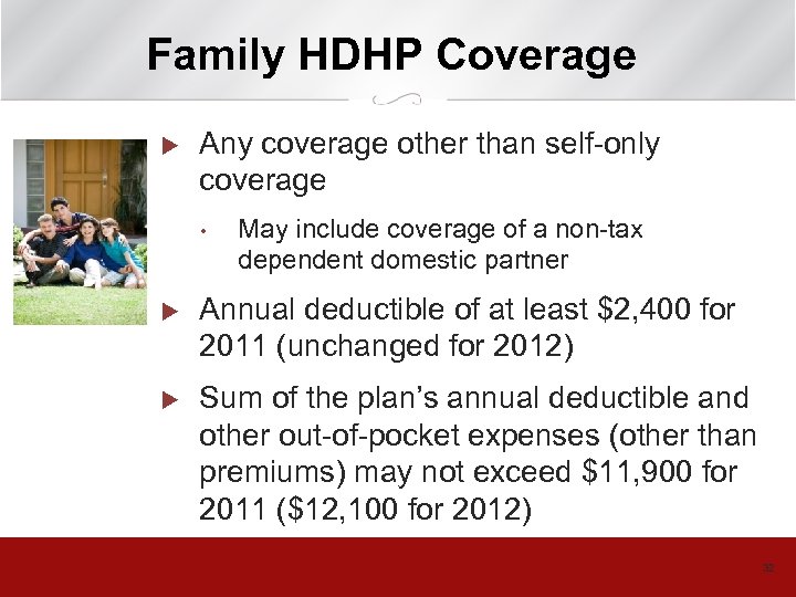 Family HDHP Coverage u Any coverage other than self-only coverage • May include coverage