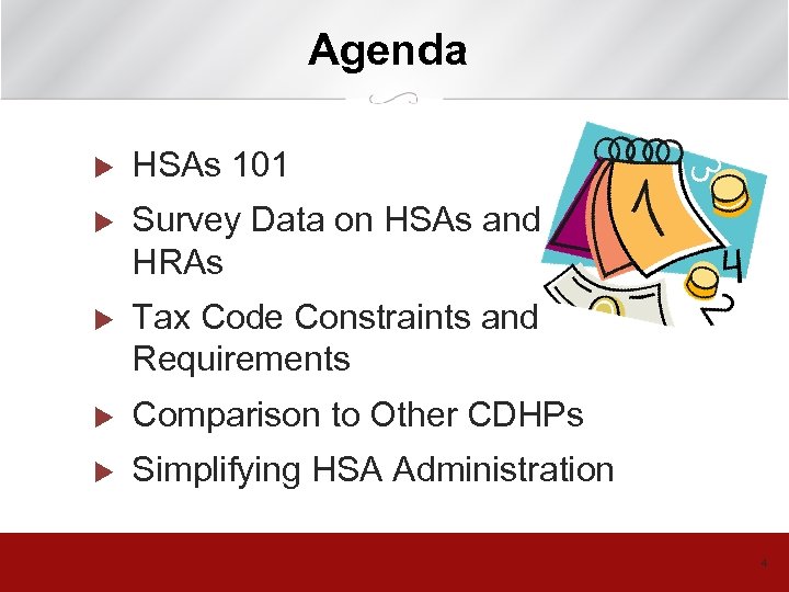 Agenda u HSAs 101 u Survey Data on HSAs and HRAs u Tax Code