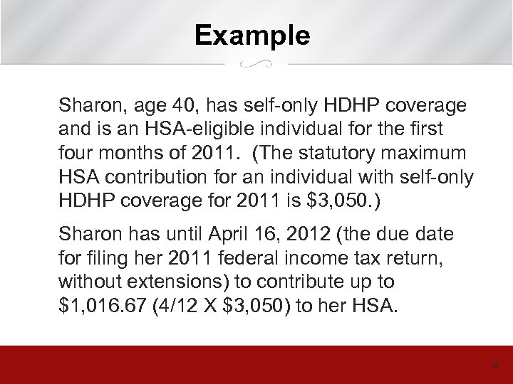 Example Sharon, age 40, has self-only HDHP coverage and is an HSA-eligible individual for