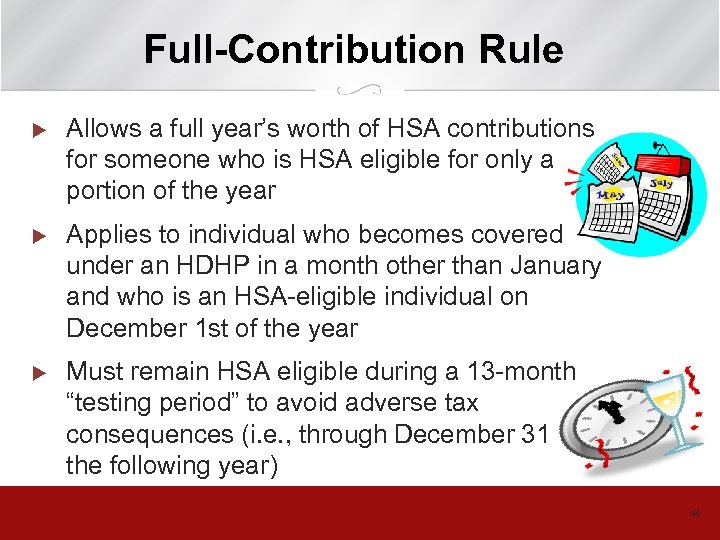 Full-Contribution Rule u Allows a full year’s worth of HSA contributions for someone who