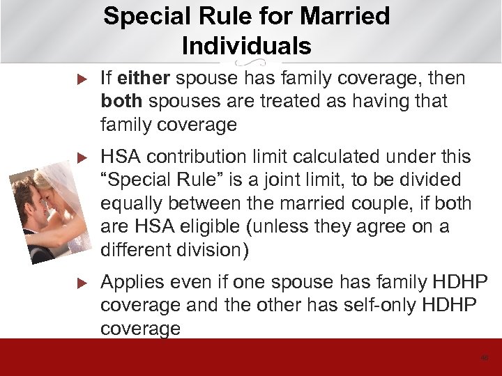 Special Rule for Married Individuals u If either spouse has family coverage, then both