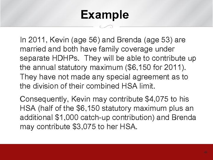 Example In 2011, Kevin (age 56) and Brenda (age 53) are married and both